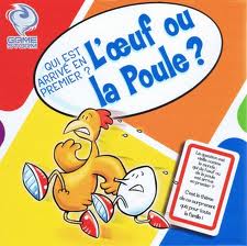 L'oeuf ou la poule